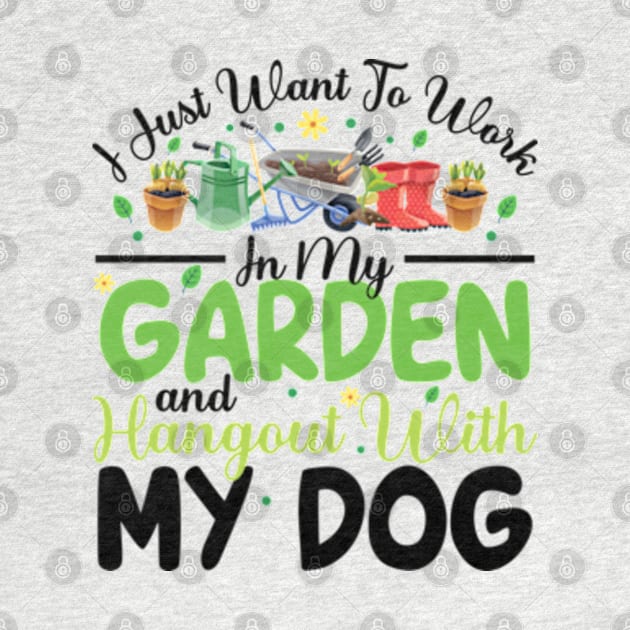 I Just Want To Work On My Garden And Hangout With My Dog Gardening Lover by RiseInspired